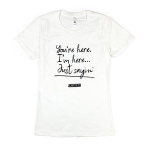 You're Here, I'm Here T-shirt- Women's